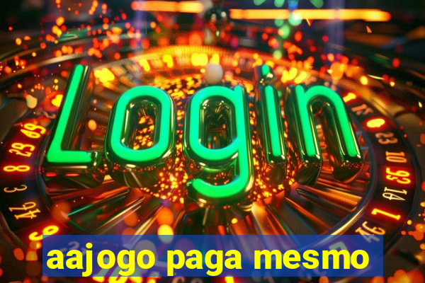 aajogo paga mesmo